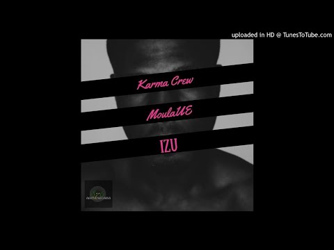 Karma Crew ft. MoulaUE - IZU (AUG 2017) w/Download Link