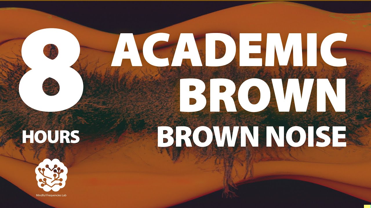Academic Brown | 8 hr | Brown Noise: A Sonic Wellness Journey | Meditation, Study, Reduce Stress