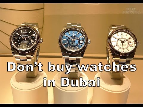 Buying watches in over priced scam Dubai...Don't go to Dubai.