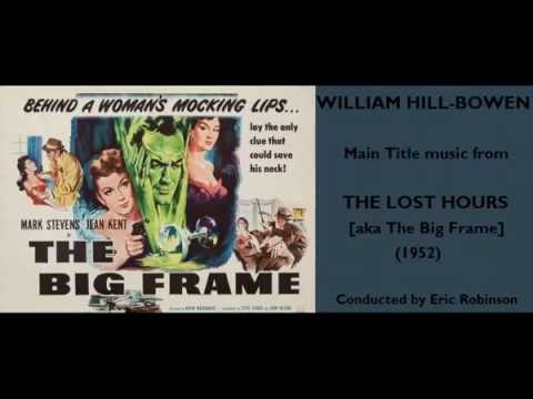 William Hill-Bowen: music from The Lost Hours [aka The Big Frame] (1952)