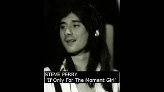 STEVE PERRY If Only For The Moment Girl