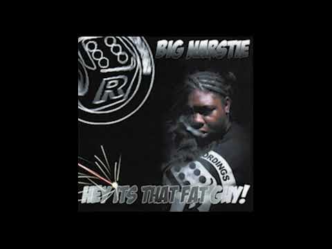 Big Narstie -  Hey It's That Fat Guy 92007) Full Album