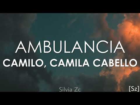Camilo, Camila Cabello - Ambulancia (Letra)