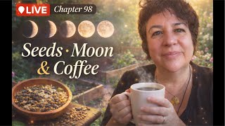 Chapter 98 🌙 Seeds, Moon Energy & Feminine Alignment | What to Plant Now (2nd Week of April)