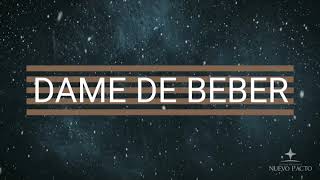DAME DE BEBER / MARCO BARRIENTOS / LETRA