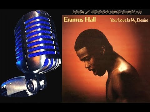 Eramus Hall - Your Love Is My Desire