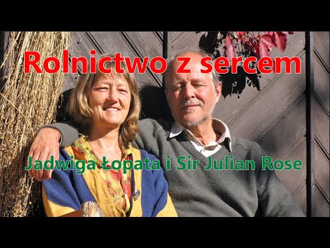 Rolnictwo z sercem - Jadwiga Łopata i sir Julian Rose cz. 2