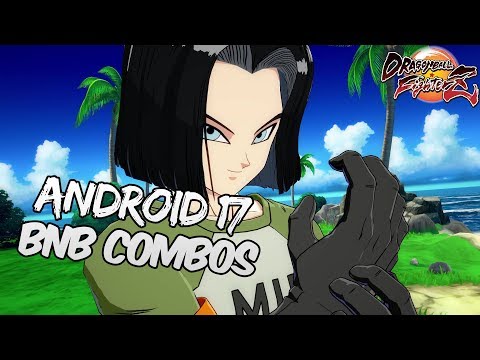 [OUTDATED] DBFZ Android 17 BnB Combos | DRAGON BALL FighterZ