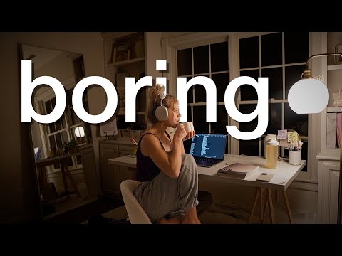 You have to be boring to be pretty.