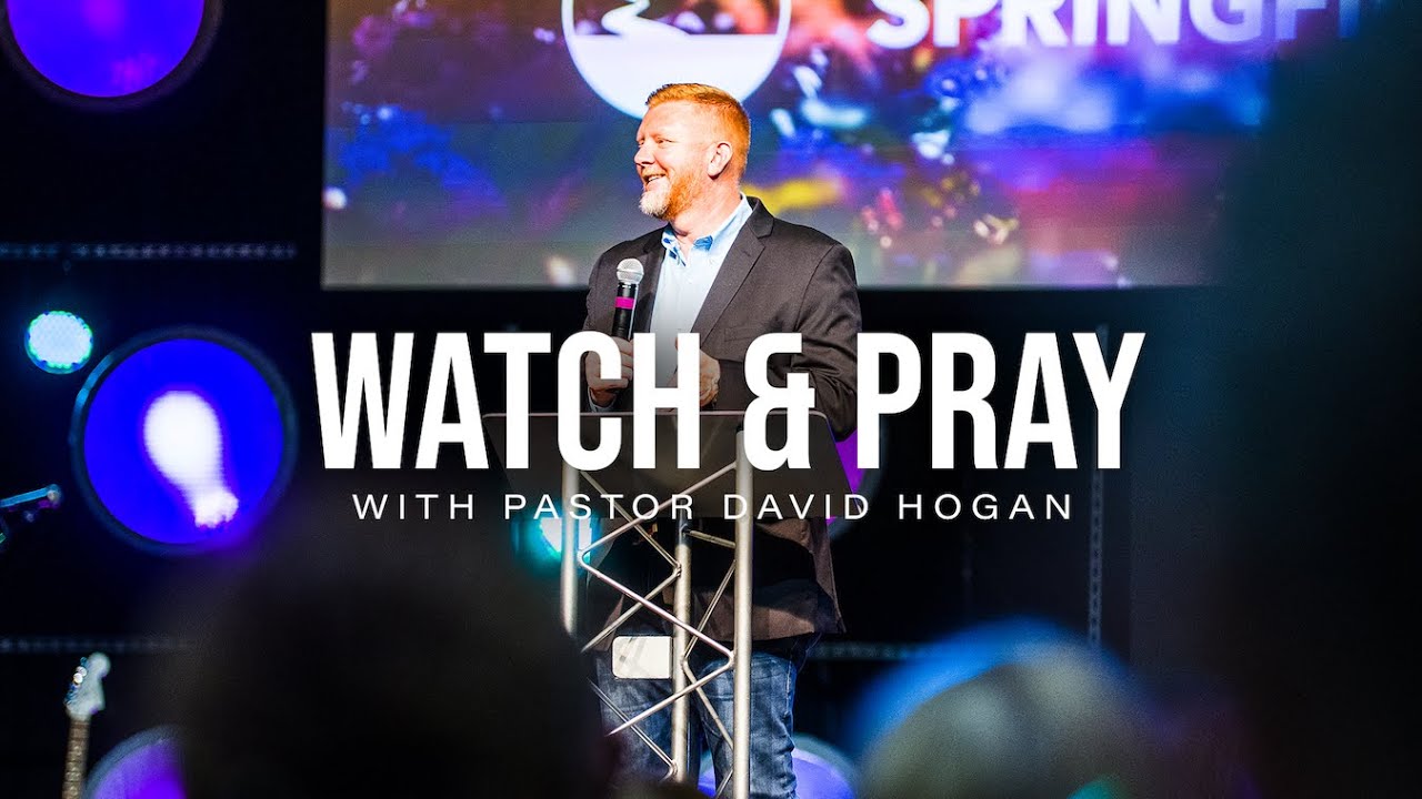 7/23/23 “Watch & Pray” with Pastor David Hogan