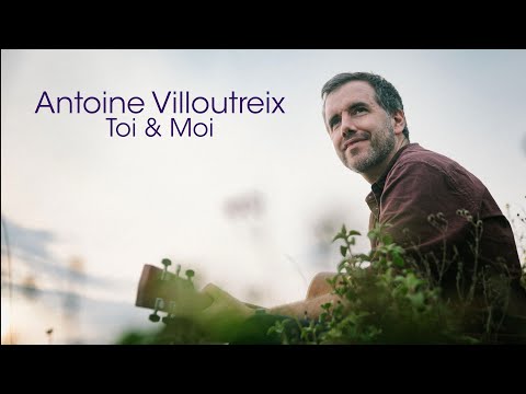 Antoine Villoutreix - Toi & Moi