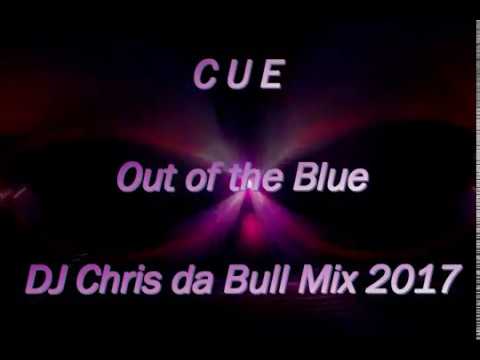 Cue - Out of the Blue (DJ Chris da Bull Mix 2017)
