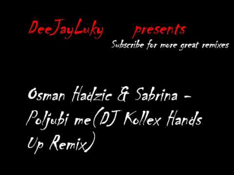 Osman Hadzic & Sabrina - Poljubi me(DJ Kollex Hands Up Remix)