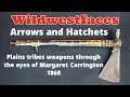 Arrows and Hatchets: Plains Tribes weapons through the eyes of Margaret Carrington