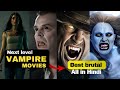 Top 5 Best Vampire Movies In Hindi Best Dracula Movies In Hindi