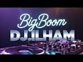DJ.ILHAM - Big Boom
