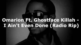 Omarion Ft.  Ghostface Killah  - I Ain't Even Done (Radio Rip)