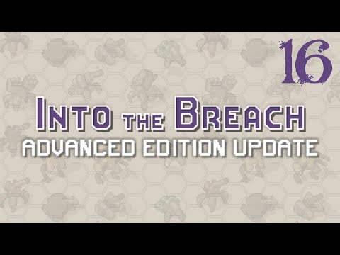 SB Plays Into The Breach: Advanced Edition 16 - Over My Head