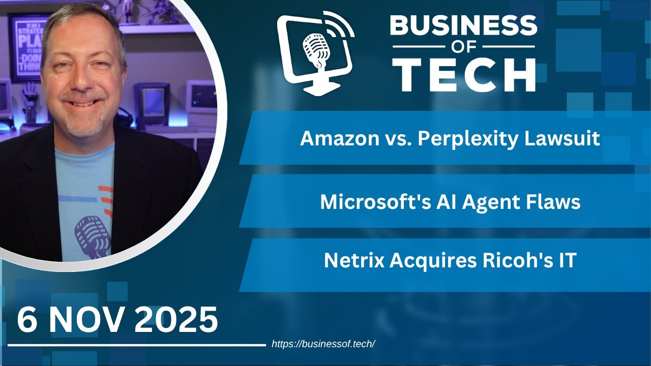 Amazon's Legal Battle with Perplexity AI, Microsoft’s AI Agent Flaws, and Netrix's Ricoh Acquisition