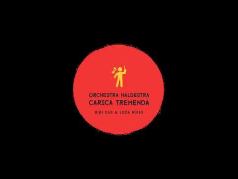 Gigi D'Agostino  & Luca Noise - Orchestra Maldestra  Carica Tremenda