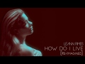LeAnn Rimes - How Do I Live (Re-Imagined) LeAnn Rimes - How Do I Live (Re-Imagined)