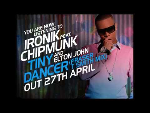 Ironik feat Chipmunk  & Elton John - Tiny Dancer (FRASER T SMITH Mix)