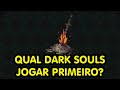 Qual Dark Souls Jogar Primeiro