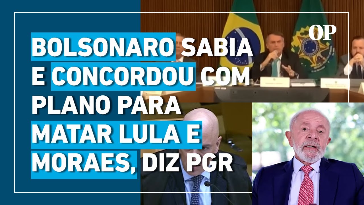 Bolsonaro sabia e concordou com plano para matar Lula e Moraes, afirma PGR