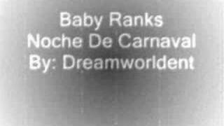 Baby Ranks - Noche De Carnaval (Good Quality)
