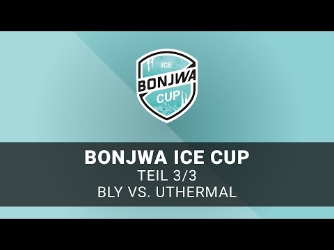 Bonjwa Ice Cup - Teil 3/3 - Bly vs. uThermal