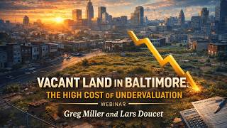 Vacant Land in Baltimore: The High Cost of Undervaluation