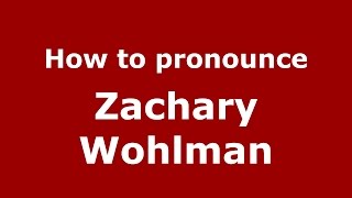 How to pronounce Zachary Wohlman