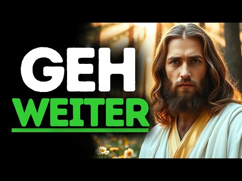 Gott sagt dir heute: Lass die Vergangenheit los – ich habe ein neues Leben für dich vorbereitet.