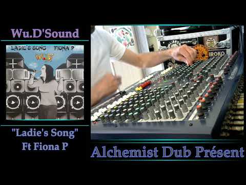 Wu D'Sound   Ladie's Song Ft Fiona P Played by Alchemist Dub