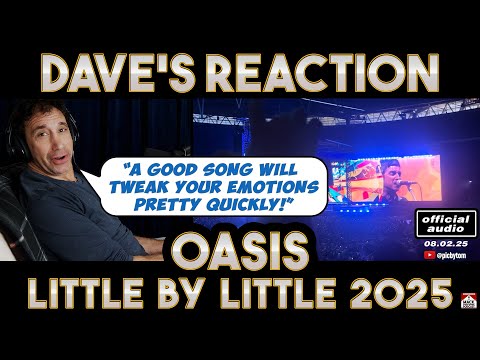 Dave's Reaction Oasis Little By Little 2025