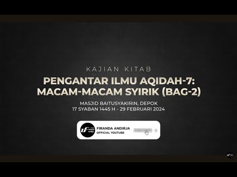Pengantar Ilmu Aqidah #7  Macam Macam Syirik Kecil Bag 2   Ustadz Dr  Firanda