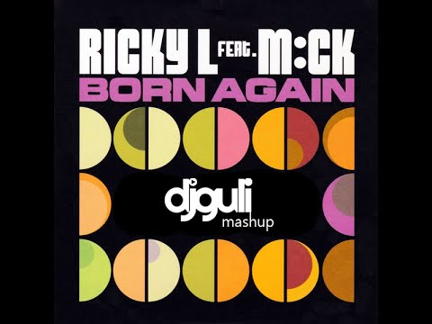 Ricky L & Mck - Born Again 2021 (DJ Guli Mashup)