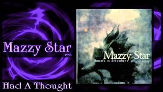 ★ Mazzy Star ★ - Had A Thought