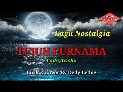LAGU NOSTALGIA - TUJUH PURNAMA - LADY AVISHA Lirik & Cover Dedy Ledug