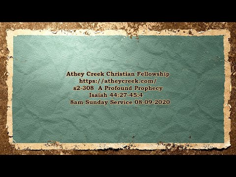 s2-308  A Profound Prophecy  Isaiah 44:27 to 45:4  08-09-2020