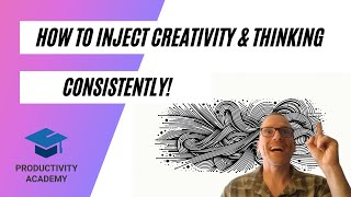 How To Make Time For Creativity & Thinking With A Busy Schedule