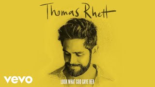 Thomas Rhett - Look What God Gave Her