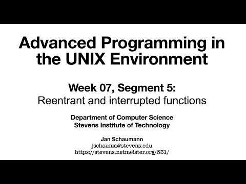 Advanced Programming in the UNIX Environment: Week 07, Segment 5 - Reentrant & interrupted functions