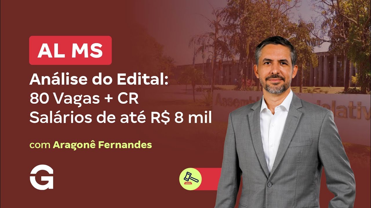 Concurso AL MS | Análise do Edital: 80 Vagas + CR - Salários de até R$ 8 mil com Aragonê Fernandes