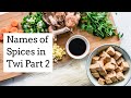 NAMES OF SPICES IN TWI PART 2