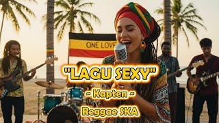 Download lagu Lagu Sexy - Kapten | Cover Versi Reggae SKA mp3