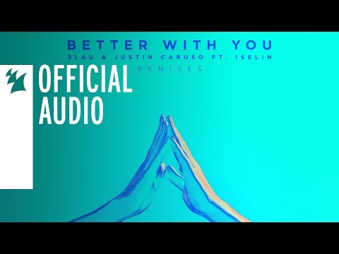 3LAU & Justin Caruso feat. Iselin - Better with You (Justin Caruso VIP Remix)