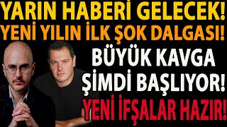 YARIN HABERİ GELECEK! YENİ YILIN İLK ŞOK DALGASI! BÜYÜK KAVGA ŞİMDİ BAŞLIYOR! YENİ İFŞALAR HAZIR!