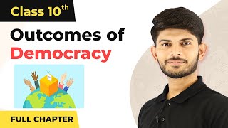 Outcomes of Democracy Full Chapter Class 10 Civics