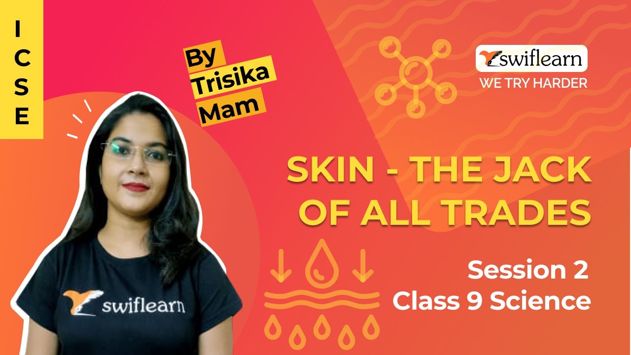 Skin - The Jack of All Trades | ICSE Class 9 Biology | Online Classes | Session 2 - Swiflearn